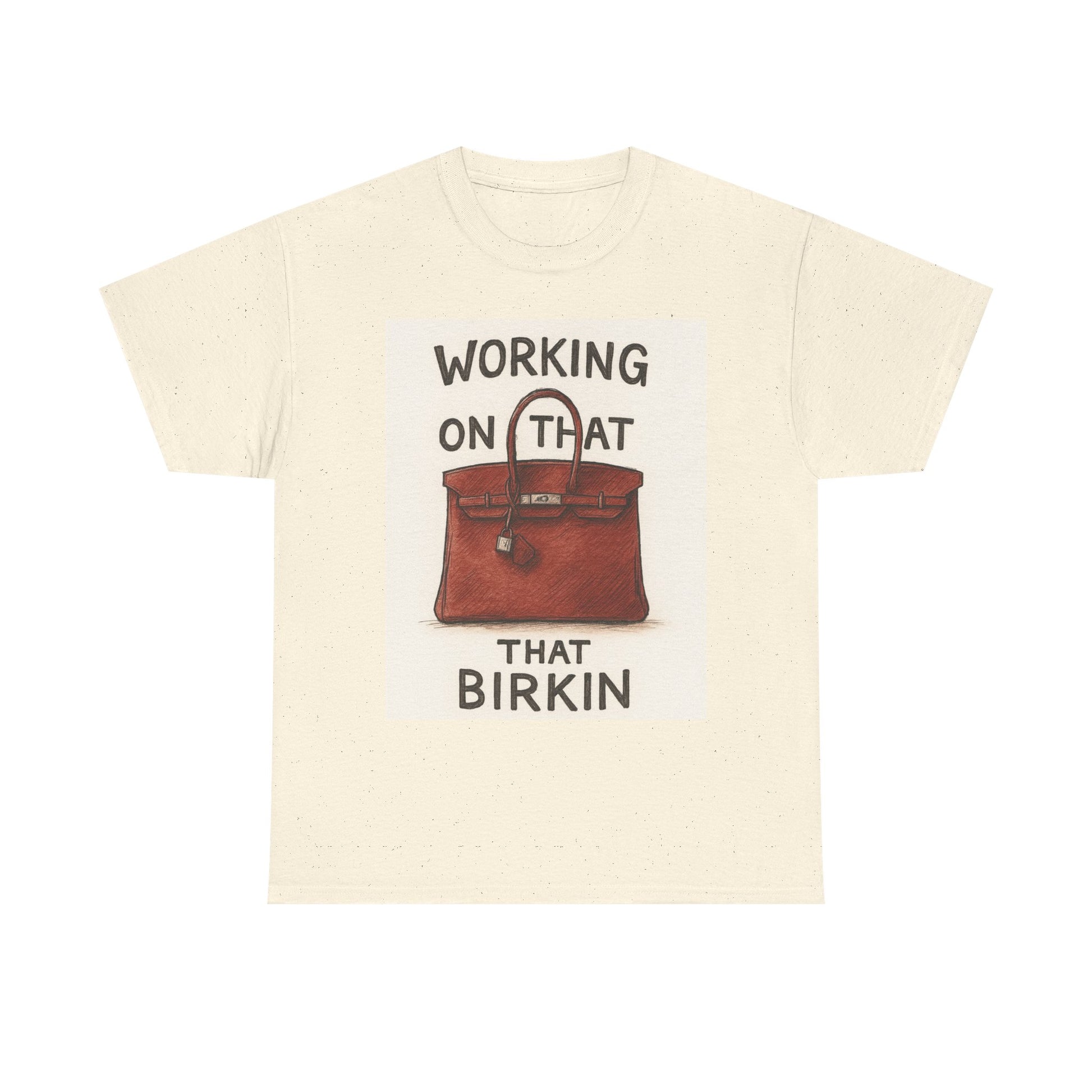 Working on That Birkin Tee, Casual Tee, Fashion Tee, Gift for Fashion Lovers, Statement T-Shirt, Birthday Gift